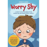 Worry Shy: A Story to Help Children Better Understand and Manage Social Anxiety (Little C Books)