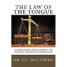 The Law of the Tongue: Understanding the Authority and Power of Speaking in the Kingdom
