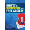 The U.S. Individual Income Tax Is Incompatible with a Free Society