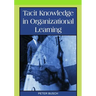 Tacit Knowledge in Organizational Learning