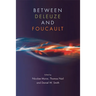 Between Deleuze and Foucault