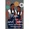 Mom and Teen: An Activity Journal and Diary for Mother and Daughter
