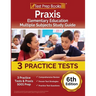 Praxis Elementary Education Multiple Subjects Study Guide: 3 Practice Tests and Praxis 5001 Prep [6th Edition]