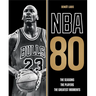 NBA 80: The Seasons, the Players, the Greatest Moments