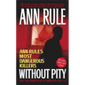 Without Pity: Ann Rule's Most Dangerous Killers