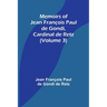 Memoirs of Jean François Paul de Gondi, Cardinal de Retz (Volume 3)