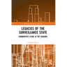 Legacies of the Surveillance State: Communities Living in the Shadows