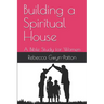 Building a Spiritual House: A Bible Study for Women