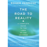 The Road to Reality: A Complete Guide to the Laws of the Universe