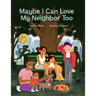 Maybe I Can Love My Neighbor Too
