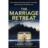 The Marriage Retreat: A totally unputdownable psychological thriller with a shocking twist