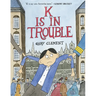 K Is in Trouble (a Graphic Novel)