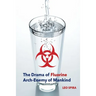 The Drama of Fluorine by Leo Spira MD, PHD: Arch Enemy of Mankind