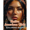 Native American Girls Coloring Book: 100+ High-Quality and Unique Coloring Pages
