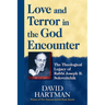 Love and Terror in the God Encounter: The Theological Legacy of Rabbi Joseph B. Soloveitchik