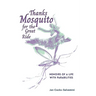 Thanks Mosquito for the Great Ride: Memoirs of a Life With Parabilities