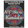 100 Basic Mandalas Midnight Edition: An Adult Coloring Book with Fun, Simple, Easy, and Relaxing for Boys, Girls, and Beginners Coloring Pages (Volume