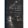 Motor Vehicle Manufacturing in the United States: Some Basic Economic Aspects