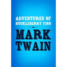 Adventures of Huckleberry Finn: Original & Unabridged