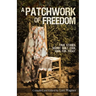 A Patchwork of Freedom: True Stories. Secret Quilt Code. Hope for Today.