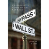 Bypass Wall Street: A Biologist's Guide to the Rat Race