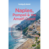 Lonely Planet Naples, Pompeii & the Amalfi Coast: Plan the Trip of a Lifetime Detailed Itineraries & Maps Insider Tips Covers Naples, Pompeii, the Ama