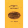 Please Listen While I Think . . . I'm A Vermonter