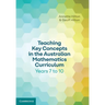 Teaching Key Concepts in the Australian Mathematics Curriculum Years 7 to 10