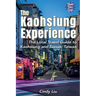The Kaohsiung Experience: The Local Travel Guide to Kaohsiung and Tainan, Taiwan