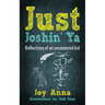 Just Joshin' Ya: Reflections of an uncensored kid
