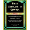 First Settlers in Georgia, Volume 6, Abstracts of English Crown Grants in St. John Parish, 1755-1775: Bulloch, Candler, Evans, Liberty, Long and Tattn