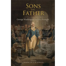 Sons of the Father: George Washington and His Protégés