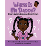 Where is My Daddy?: A Girl's Guide to Grieving an Absent Father