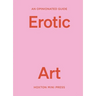 An Opinionated Guide to Erotic Art