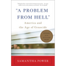 "A Problem from Hell": America and the Age of Genocide