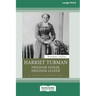 Harriet Tubman: Freedom Seeker, Freedom Leader (Large Print 16 Pt Edition)
