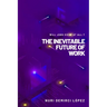The Inevitable Future of Work: Will jobs exist at all ?