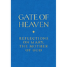 Gate of Heaven: Reflections on Mary, the Mother of God