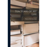 Ten Years of My Life [microform]