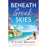 Beneath Greek Skies: An uplifting, heartwarming and emotional Greek island page-turner