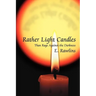 Rather Light Candles: Than Rage Against the Darkness