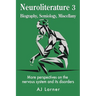 Neuroliterature 3 Biography, Semiology, Miscellany: More perspectives on the nervous system and its disorders