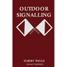 Outdoor Signalling (Legacy Edition): A Classic Handbook on Communicating Over Distance using Cypher Messages with Flags, Light, and Sound