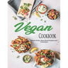 Vegan Cookbook: Whole-Foods, Plant-Based Recipes and Techniques