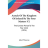 Annals Of The Kingdom Of Ireland By The Four Masters V2: The Earliest Period To The Year 1616 (1856)