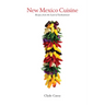 New Mexico Cuisine: Recipes from the Land of Enchantment