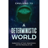 A Deterministic World: Subjectivity of Truth, Determinism, and the Meaning of Life
