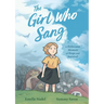 The Girl Who Sang: A Holocaust Memoir of Hope and Survival