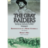 The Gray Raiders-Volume 2: Accounts of Mosby & His Raiders During the American Civil War-Reminiscences of a Mosby Guerrilla by John Munson & Mosby's M