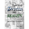 Turn Your Dream Into Reality: Start and Grow Your Business
